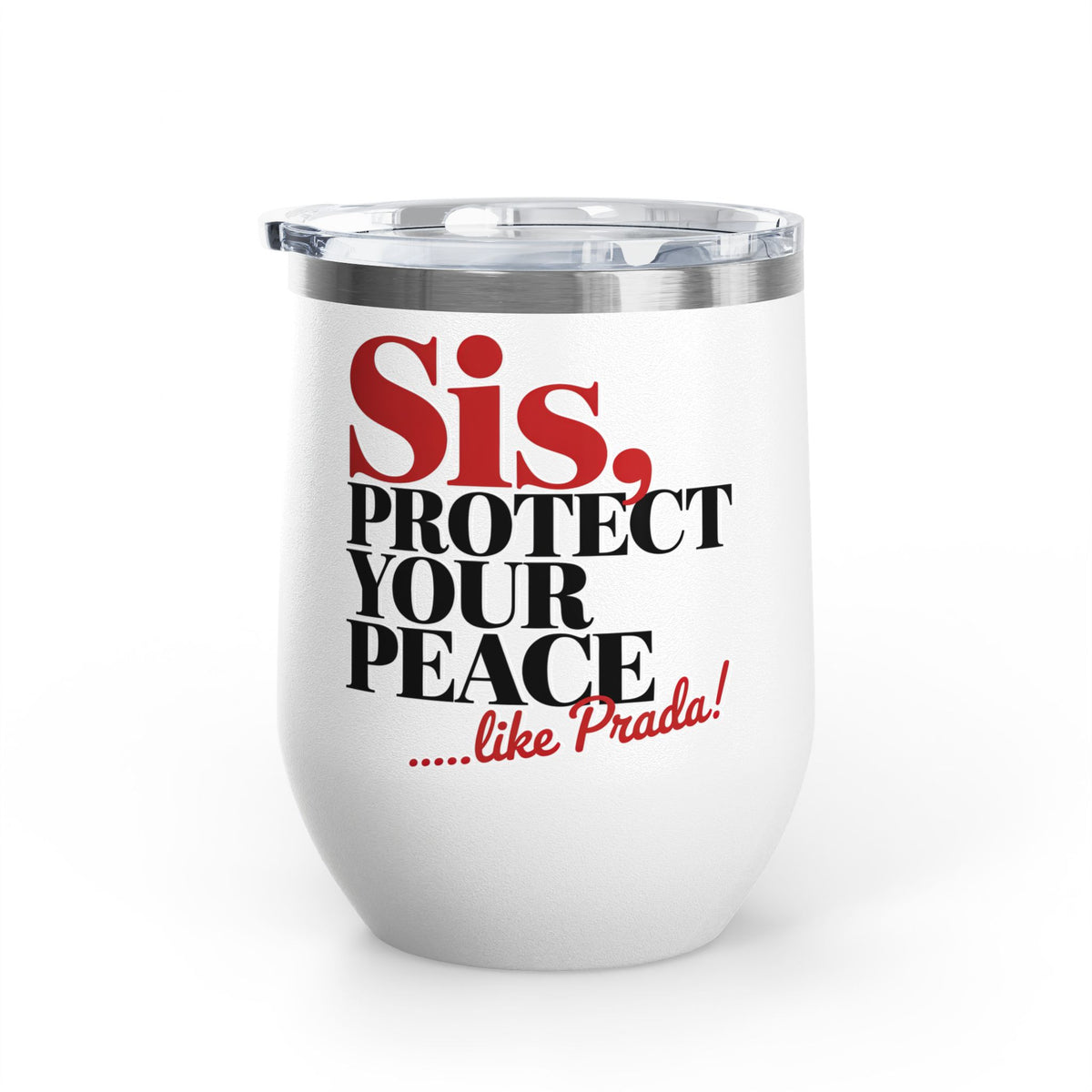 Funny Self Care Wine Tumbler, Sis Protect Your Peace Like Prada, Sassy Drink Tumbler for Her, Cute Girl Gift, Funny Bestie Gift, Tumbler