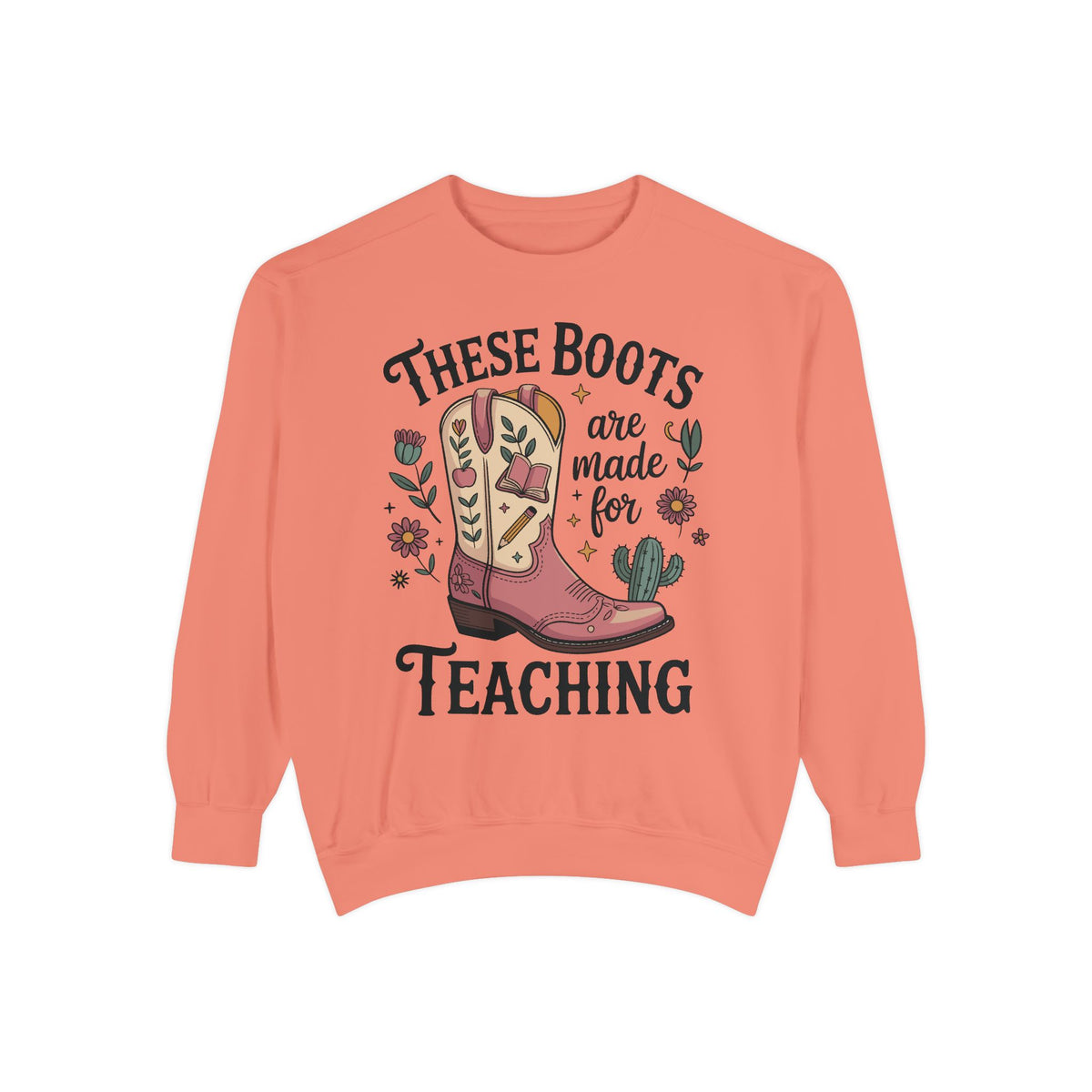 These Boots Are Made for Teaching Sweatshirt, Western Teacher Crewneck, Cowgirl Educator Gift, Cozy Back to School Pullover for Women
