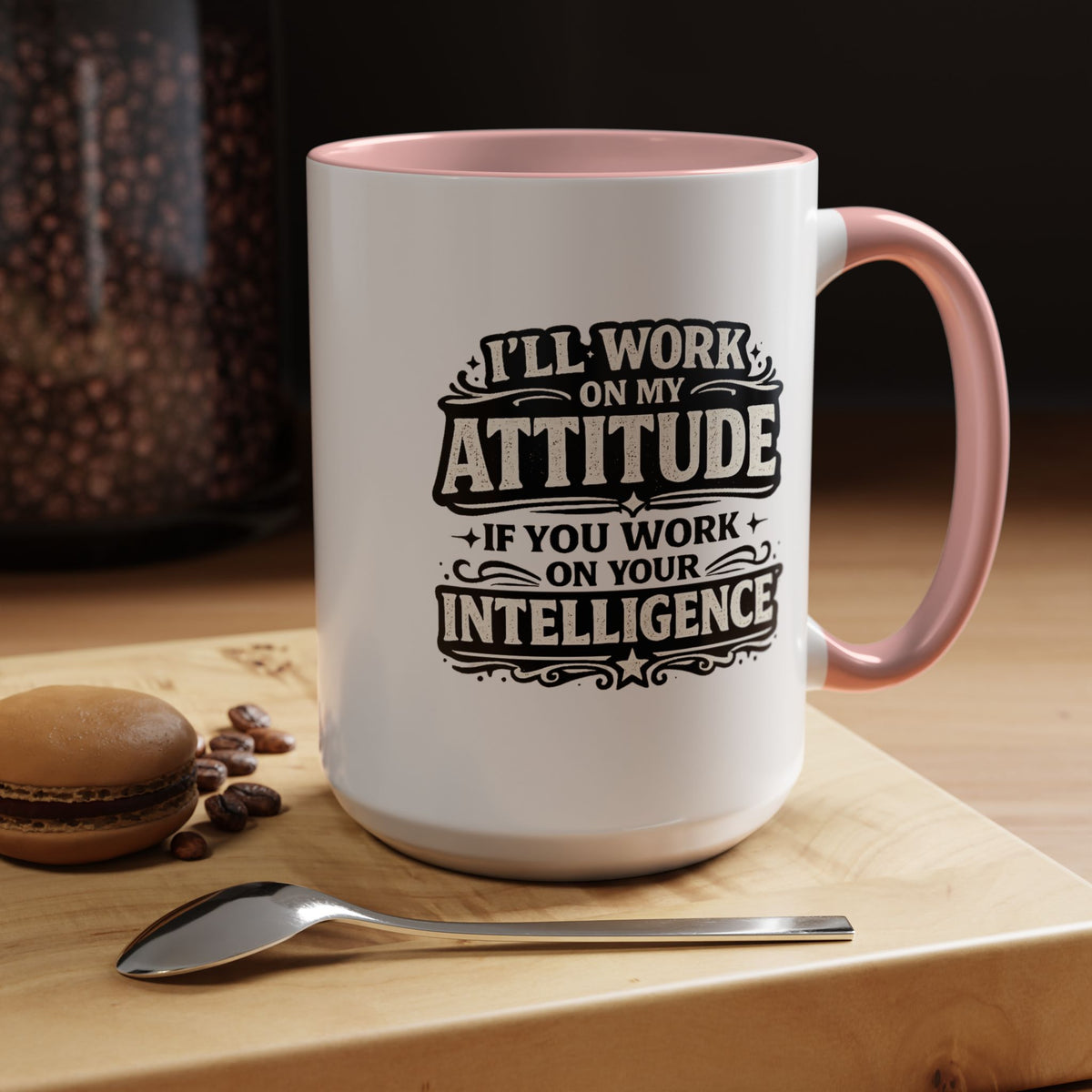 Funny Attitude Coffee Mug, I'll Work On My Attitude Mug, Sarcastic Office Humor Cup, Funny Coworker Gift, Boss Gift for Work Friend