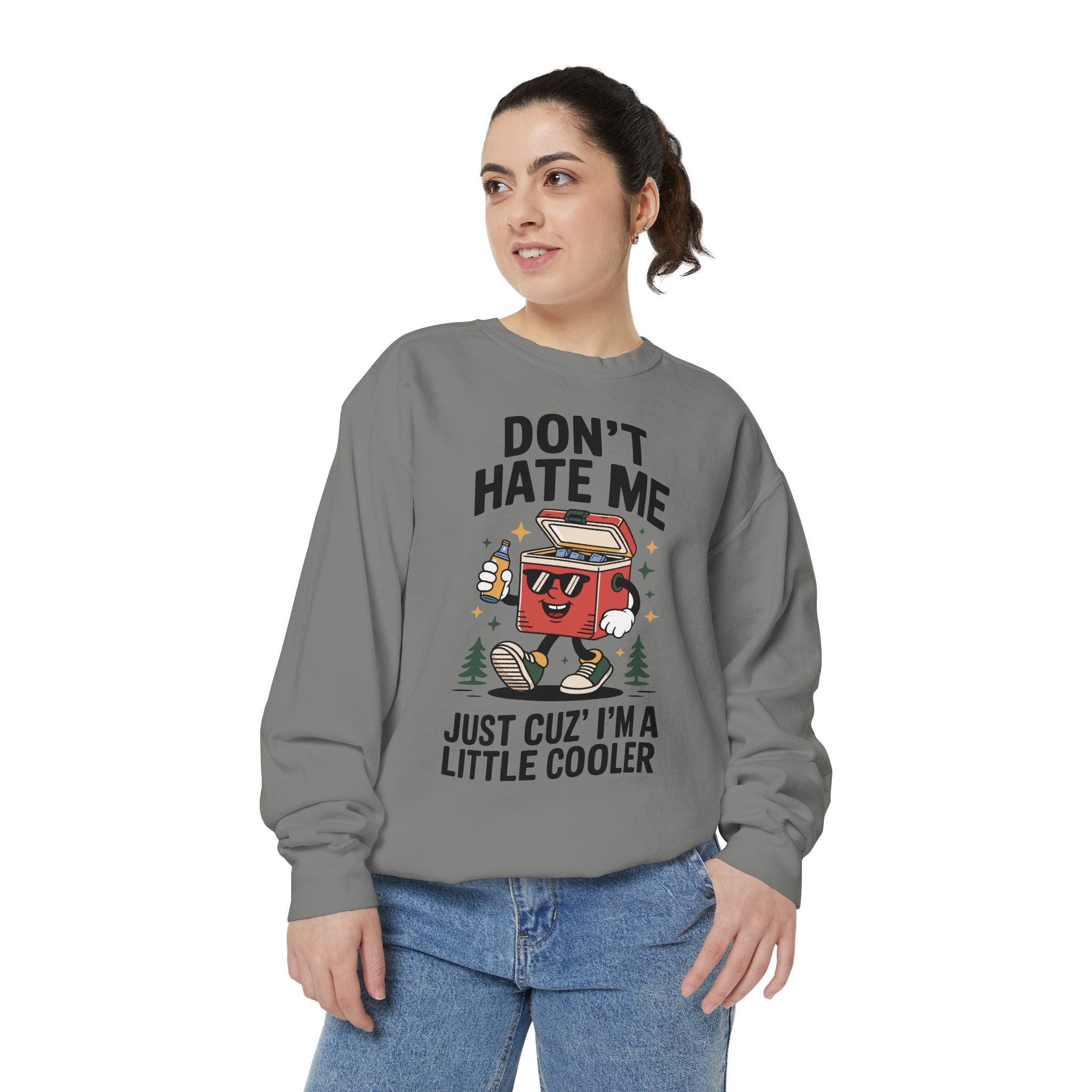 Funny Camping Comfort Colors Sweatshirt, Don't Hate Me Just Cuz I'm a Little Cooler Shirt, Camper Gift, Outdoor Lover Pullover