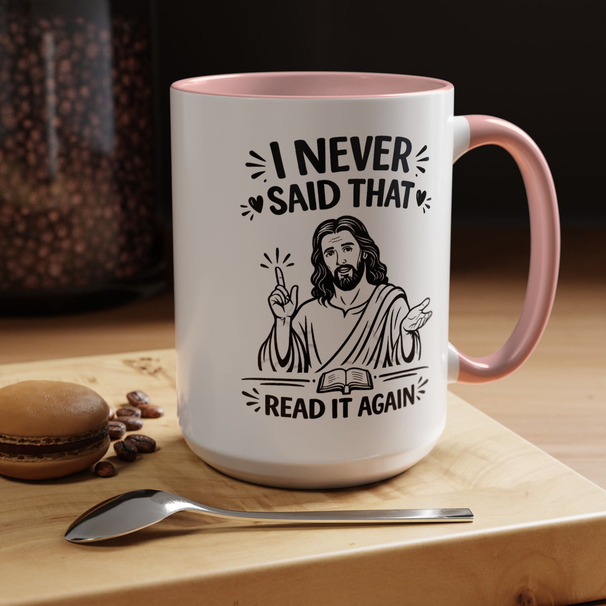 I Never Said That Read It Again Coffee Mug, Funny Jesus Christian Gift for Friends, Sarcastic Religious Quote Ceramic Tea Cup with Black Handle