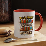 Book Lover Coffee Mug, Too Many Books Never Enough Mug, Reader Gift for Bookworms, Librarian Coffee Cup, Reading Lover Present