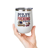 Funny Wine Tumbler, Office Humor Drinkware, Sarcastic Gift for Coworker, Work From Home Gift, Funny Coworker Gift, Sassy Wine Cup