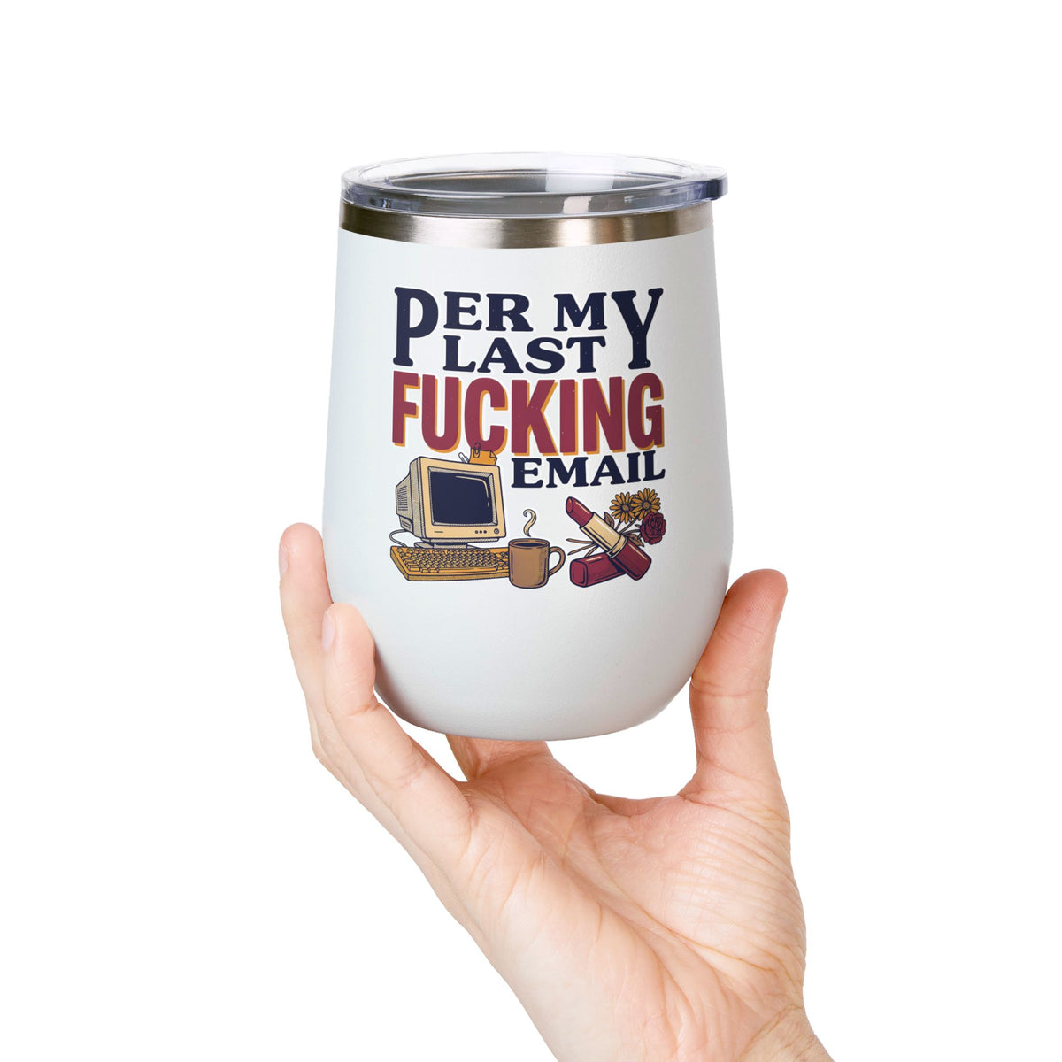 Funny Wine Tumbler, Office Humor Drinkware, Sarcastic Gift for Coworker, Work From Home Gift, Funny Coworker Gift, Sassy Wine Cup