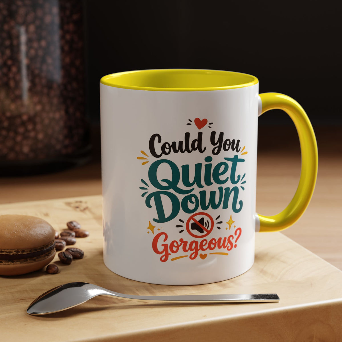 Funny Confidence Coffee Mug, Could You Quiet Down Gorgeous Mug, Sassy Self Love Gift for Women, Cute Sarcastic Coffee Cup