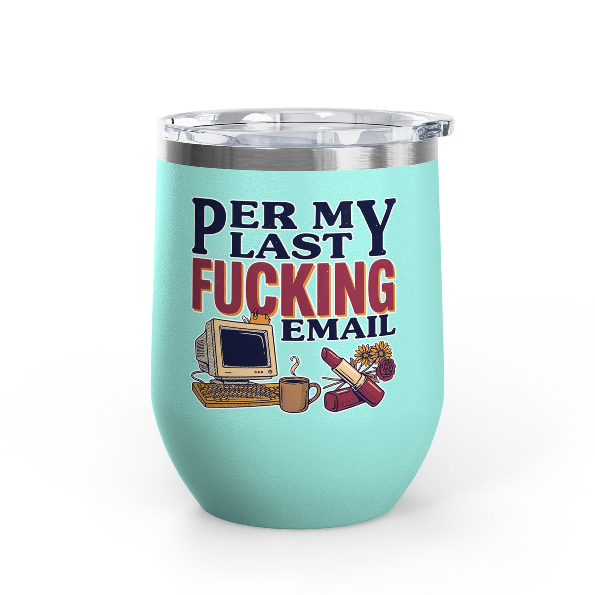 Funny Wine Tumbler, Office Humor Drinkware, Sarcastic Gift for Coworker, Work From Home Gift, Funny Coworker Gift, Sassy Wine Cup