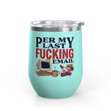 Funny Wine Tumbler, Office Humor Drinkware, Sarcastic Gift for Coworker, Work From Home Gift, Funny Coworker Gift, Sassy Wine Cup