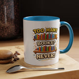 Book Lover Coffee Mug, Too Many Books Never Enough Mug, Reader Gift for Bookworms, Librarian Coffee Cup, Reading Lover Present