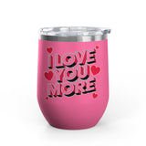I Love You More Wine Tumbler, Romantic Stainless Steel Cup, Valentine Gift for Her or Him, Anniversary Gift for Couples