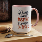 Strong Minds Inspire Stronger Futures Mug, Inspirational Teacher Coffee Mug, Positive Classroom Gift, Educator Appreciation Cup