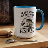 Funny Fishing Mug for Men, If You Want My Attention Talk About Fishing Coffee Mug, Bass Fishing Gift for Fisherman Dad