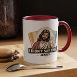 Funny Jesus Coffee Mug, I Didn't Say That Jesus Mug, Christian Humor Mug, Faith Based Coffee Cup, Church Friend Gift