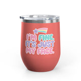 Funny Sarcastic Wine Tumbler, I'm Fine It's Just My Face Pastel Quote, Sassy Drinkware Gift for a Best Friend or Your Coworker's Birthday