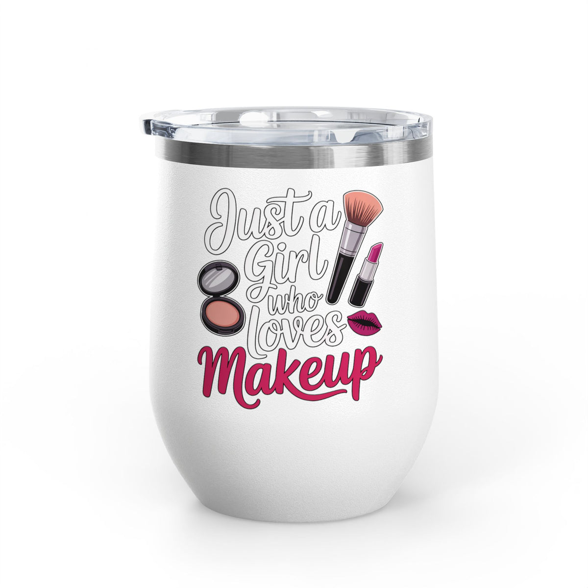 Makeup Lover Wine Tumbler, Just a Girl Who Loves Makeup, Cute Beauty Drink Tumbler, Makeup Artist Gift for Her, Girly Gift, Cosmetic Lover