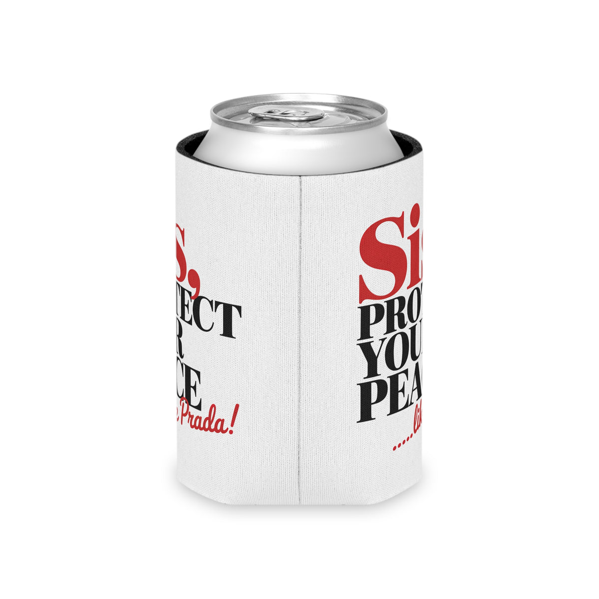 Funny Self Care Can Cooler, Sis Protect Your Peace Like Prada, Sassy Drink Holder for Her, Cute Girl Gift, Funny Bestie Gift, Party Favor