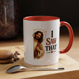 Funny Christian Jesus Mug, I Saw That Coffee Mug, Religious Humor Gift for Christians, Faith Based Mug, Church Friend Gift