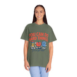 You Can Do Hard Things Teacher Shirt, Motivational Classroom Comfort Colors Tee, School Counselor Gift, Positive Educator Shirt