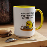 Funny Office Email Mug, I Hope This Email Finds You Before I Do Coffee Mug, Coworker Gift, Office Humor Cup