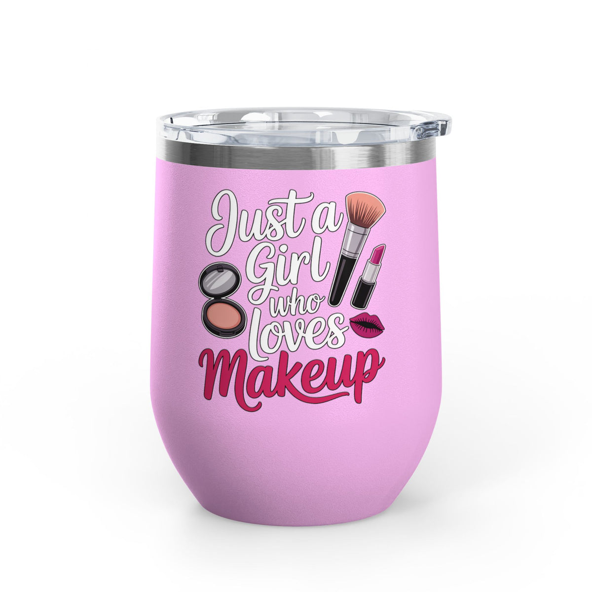 Makeup Lover Wine Tumbler, Just a Girl Who Loves Makeup, Cute Beauty Drink Tumbler, Makeup Artist Gift for Her, Girly Gift, Cosmetic Lover
