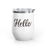 Floral Hello Wine Tumbler, Botanical Drinkware for Women, Spring Coffee Cup, Floral Gift for Her, Cute Everyday Wine Glass