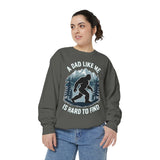 Bigfoot Dad Comfort Sweatshirt, Funny Sasquatch Father's Day Crewneck, A Dad Like Me Is Hard To Find Comfort Sweatshirt