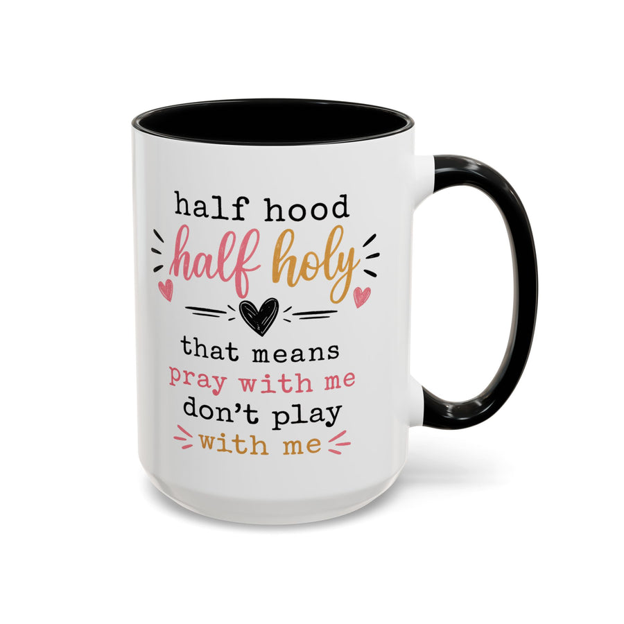 Christian Funny Coffee Mug, Half Hood Half Holy Mug, Pray With Me Don't Play With Me Cup, Faith Based Gift for Christian Women