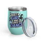 Dance Lover Wine Tumbler, Just a Girl Who Loves to Dance, Cute Dancer Drink Tumbler, Ballerina Gift for Her, Dance Teacher Gift, Ballet