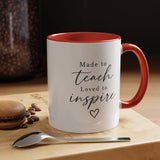 Made to Teach Loved to Inspire Mug, Inspirational Teacher Coffee Cup, Educator Appreciation Gift, End of Year Classroom Keepsake for Her