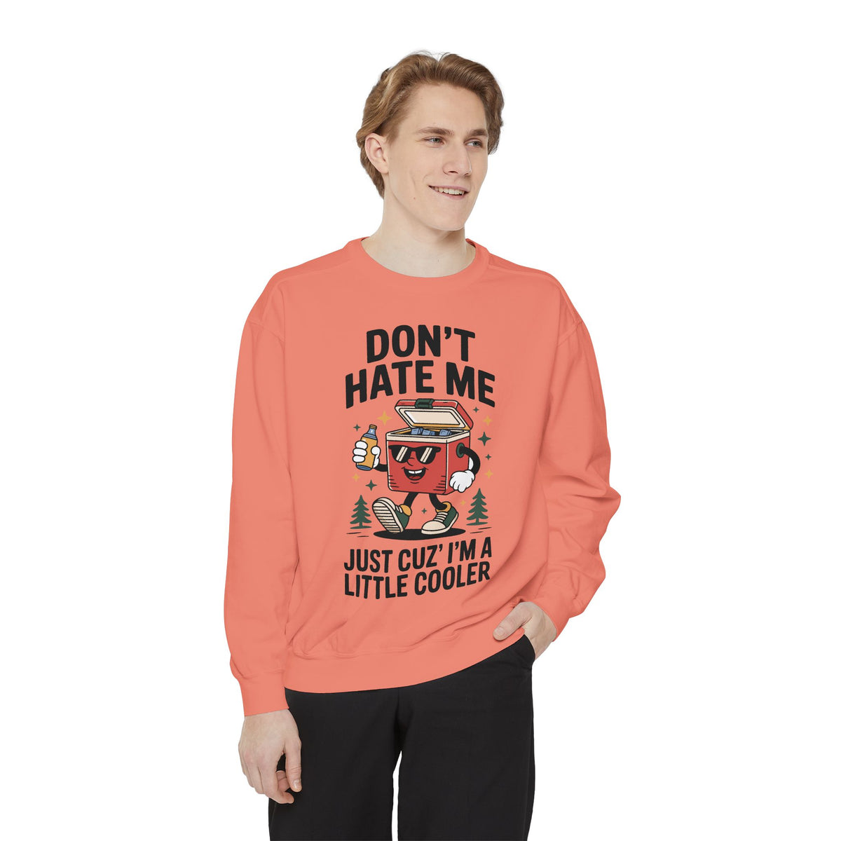 Funny Camping Comfort Colors Sweatshirt, Don't Hate Me Just Cuz I'm a Little Cooler Shirt, Camper Gift, Outdoor Lover Pullover