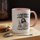 I Never Said That Read It Again Coffee Mug, Funny Jesus Christian Gift for Friends, Sarcastic Religious Quote Ceramic Tea Cup with Black Handle