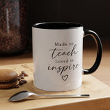 Made to Teach Loved to Inspire Mug, Inspirational Teacher Coffee Cup, Educator Appreciation Gift, End of Year Classroom Keepsake for Her