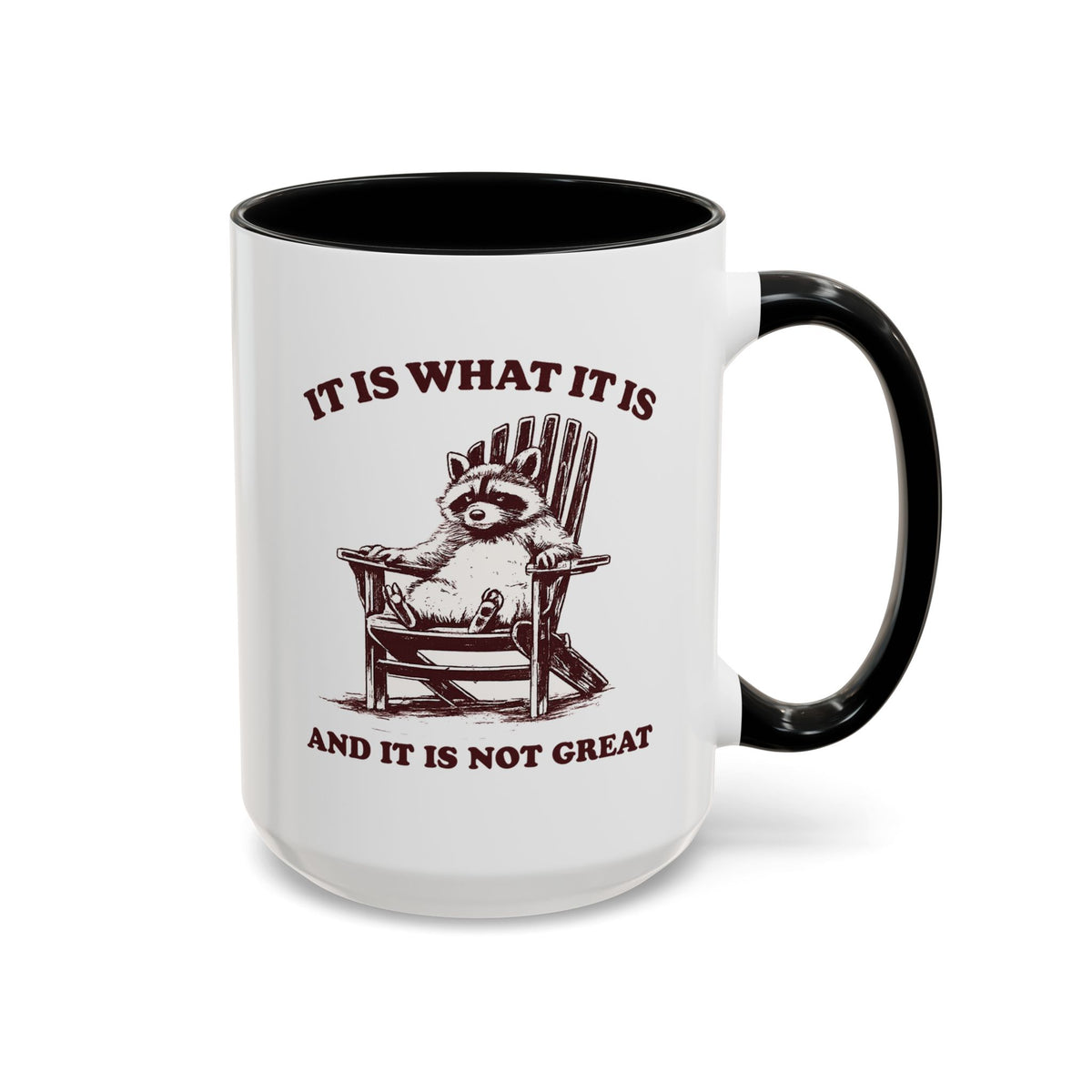 Funny Raccoon Mug, It Is What It Is And It Is Not Great Mug, Low Effort Raccoon Coffee Cup, Sarcastic Humor Gift