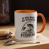 Funny Fishing Mug for Men, If You Want My Attention Talk About Fishing Coffee Mug, Bass Fishing Gift for Fisherman Dad