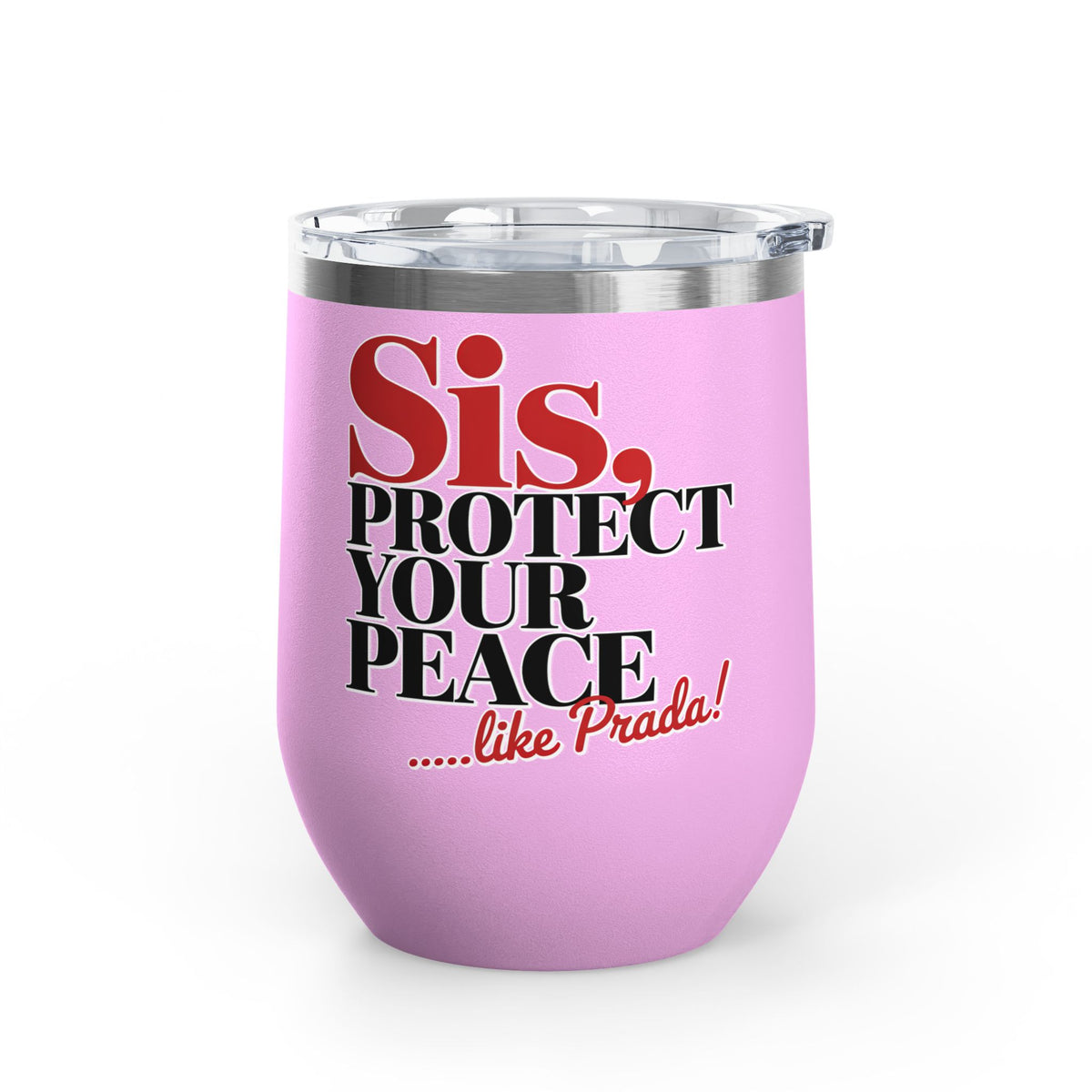 Funny Self Care Wine Tumbler, Sis Protect Your Peace Like Prada, Sassy Drink Tumbler for Her, Cute Girl Gift, Funny Bestie Gift, Tumbler