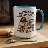 Christian Coffee Lover Mug, Just Me and My Daily Dose Coffee and Jesus Mug, Faith Based Coffee Mug, Christian Gift for Women Me