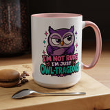 Funny Owl Pun Coffee Mug, Owl-Trageous Mug, I'm Not Rude I'm Just Owl-Trageous Cup, Cute Owl Coffee Mug, Gift for Owl Lovers