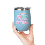 Funny Sarcastic Wine Tumbler, I'm Fine It's Just My Face Pastel Quote, Sassy Drinkware Gift for a Best Friend or Your Coworker's Birthday