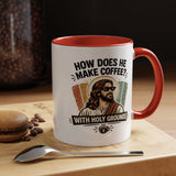 Funny Christian Jesus Mug, How Does He Make Coffee With Holy Grounds Mug, Christian Humor Coffee Cup, Church Friend Gift