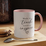 Made to Teach Loved to Inspire Mug, Inspirational Teacher Coffee Cup, Educator Appreciation Gift, End of Year Classroom Keepsake for Her